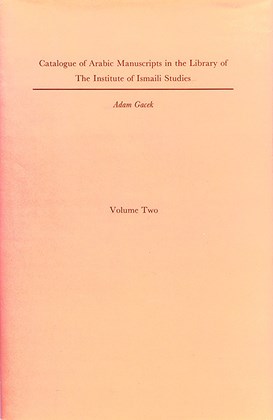 Front cover for Catalogue of Arabic Manuscripts in the Library of the Institute of Ismaili Studies, Vol. 2