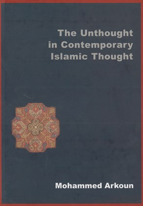 Front cover for The Unthought in Contemporary Islamic Thought