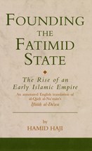Front cover for Founding the Fatimid State: The Rise of an Early Islamic Empire}