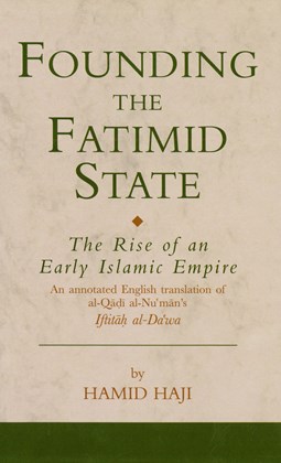 Front cover for Founding the Fatimid State: The Rise of an Early Islamic Empire