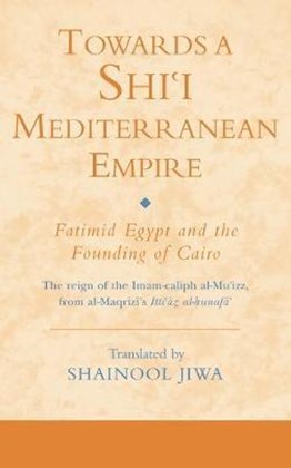 Front cover for Towards a Shiʿi Mediterranean Empire