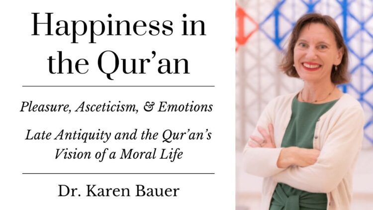 Is Life a Test? Quranic Views on Happiness, Pleasure, and Moral Virtue | Dr. Karen Bauer